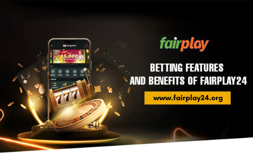 Features and Benefits of Fairplay24