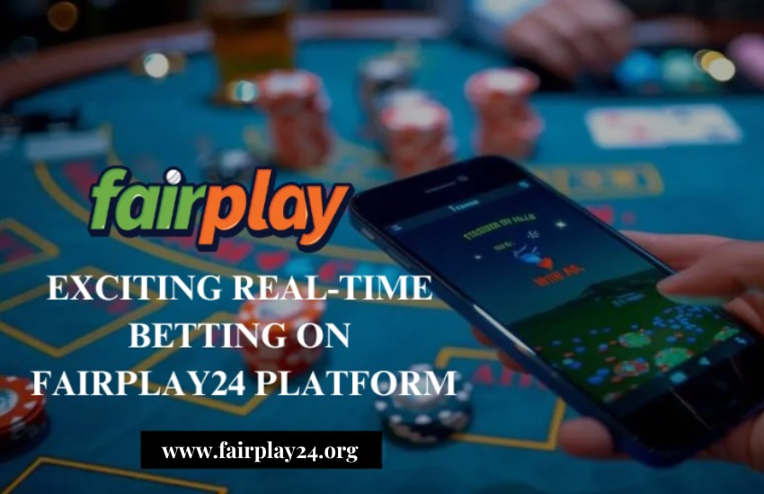 Benefits of Real-Time Betting on Fairplay24