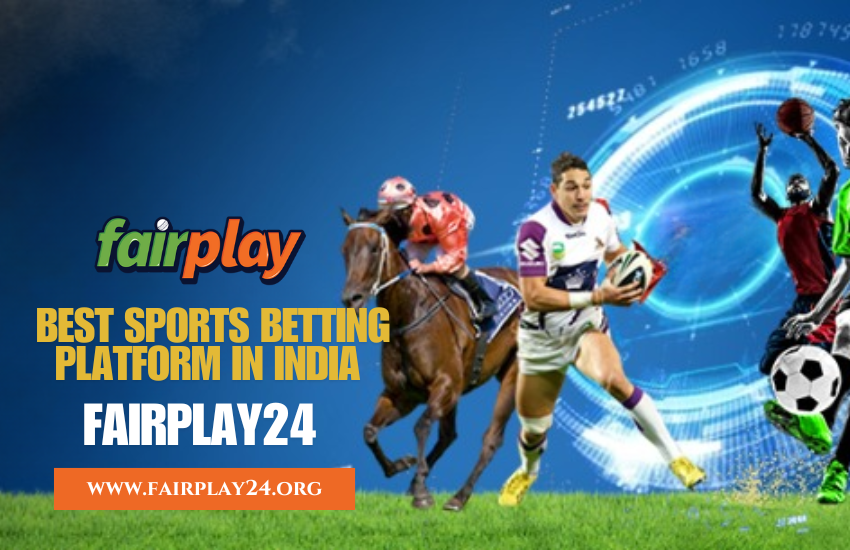 Why Fairplay24 is the Best Platform for Sports Betting in India