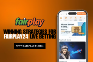 Winning Strategies for Fairplay24 Live Betting