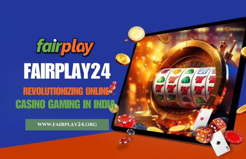 Fairplay24org-Revolutionizing Online Casino Gaming in India