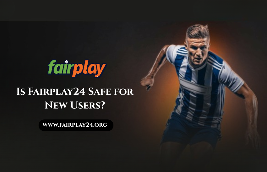 fairplay24 is it safe for new users