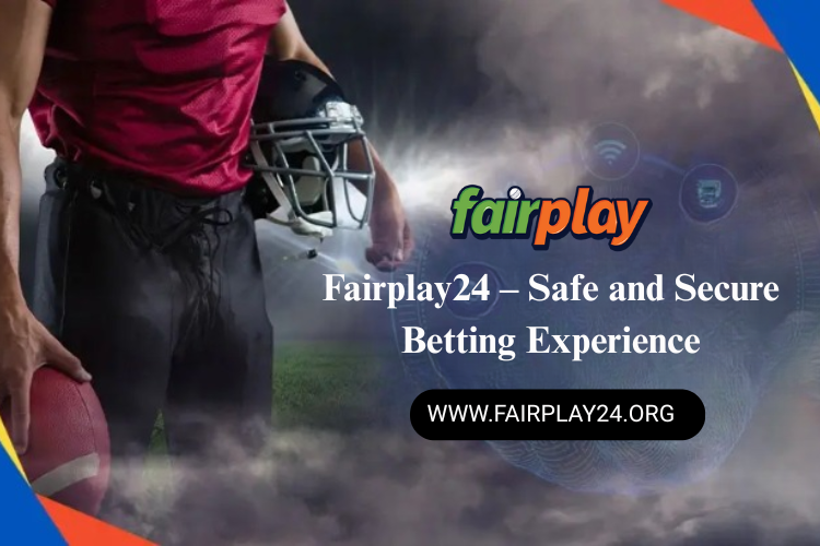 Fairplay24 – Safe and Secure Betting Experience